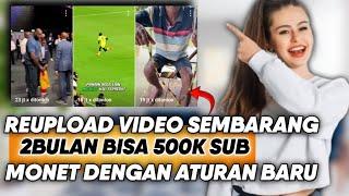 Baru Mulai 2 Bulan 500K Sub! Cara Reupload Video Tapi Tetep Gajian Di YouTube - Cara Mudah Monet