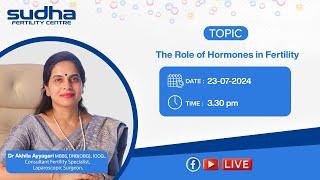 The role of Hormones in Fertility - Dr Akhila Ayyagari