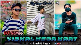VISHAL MEGA MART | Trinding Nagpuri Song 2025 Dj Remix  Avinash Nayak  Dj Sagar Dj Gopi Dj Vishal