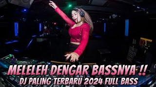 DJ PALING TERBARU 2024 FULL BASS ( MELELEH DENGAR BASSNYA )