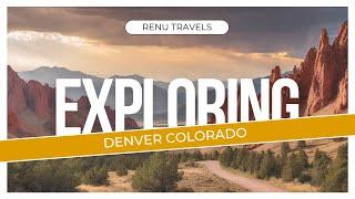 Discovering Denver: Attractions, Eats, and Fun Facts Galore!