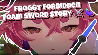 The Forbidden Foam Sword Story ~ Froggyloch ️