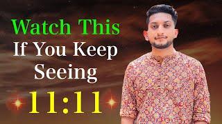 Why You Keep Seeing 11:11 | What Does 11:11 Mean | Spiritual Meaning of 11:11