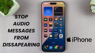 How To Stop Audio Messages From Disappearing On iPhone