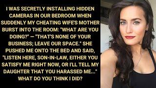 I Was Secretly Installing Cameras In Our Bedroom, But My Cheating Wife's Mother Burst Into The Room.