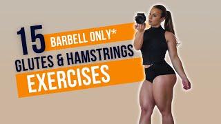 15 strengthening *Barbell ONLY*  GLUTES & HAMSTRINGS EXERCISES