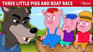 Three Little Pigs and Boat Race ️ | Bedtime Stories for Kids in English | Fairy Tales