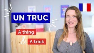 How to Use UN TRUC in French | Two Different Meanings