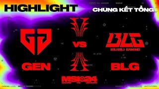 HIGHLIGHT | GEN vs BLG | MSI 2024 - Chung Kết Tổng | 19.05.2024