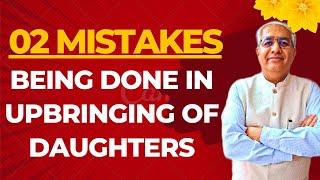 02 Mistakes Being Done In Upbringing Of Daughters