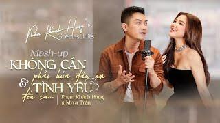 Mashup KHÔNG CẦN PHẢI HỨA ĐÂU EM & TÌNH YÊU ĐẾN SAU - Phạm Khánh Hưng & Myra Trần | Official MV