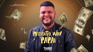 Prefeito, não! Papai (Tiago dos Teclados)