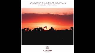 Songspire Summer Of Love 2024 [Mixed By Robilardo] [Continuous Mix] [Songspire Records]