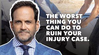 The Worst Thing You Can Do To Ruin Your Car Accident Injury Case.