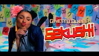 Ghetto Queen - SEKUSHI (Official Music Video)