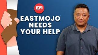 EastMojo is on the verge of shutting down but you can help us survive