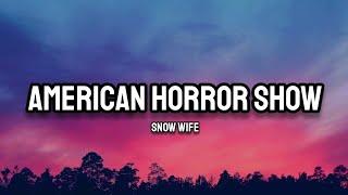 Snow Wife - American Horror Show (Lyrics)