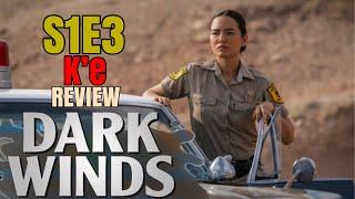 Dark Winds Season 1 Episode 3 ‘K’e’ REVIEW