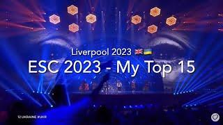 ESC 2023 - My Top 15 (+)