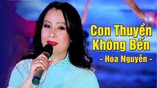 Con Thuyền Không Bến - Hoa Nguyễn | Nhạc Trữ Tình Bolero Hay Nhất 2022