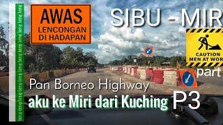 Pan Borneo Highway aku ke Miri dari Kuching P3