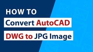 How to Convert AutoCAD DWG to JPG Images in Bulk ?