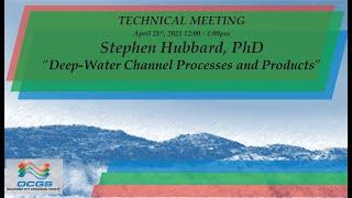 Deep-Water Channel Processes and Products - Dr. Stephen Hubbard