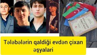 4 Azərbaycanli tələbənin qaldigi evdən çixan əşyalar