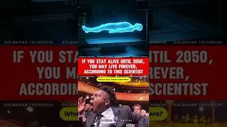 Stay Alive Till 2050 and You Might Never Die! 