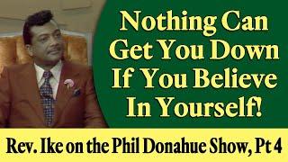 Rev. Ike on Phil Donahue Show, Part 4: Nothing Can Keep You Down, If You Believe in Yourself!