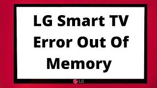 LG Smart TV Error Out Of Memory - Fix It Today