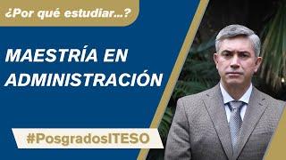 ¿Por qué estudiar la Maestría en Administración - Master of Business Administration?