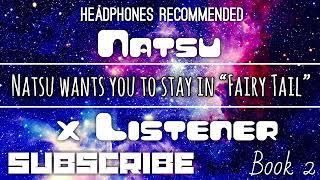 (Natsu X Listener) ||| ANIME ASMR ||| “Natsu Wants You To Stay In Fairy Tail”
