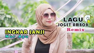 LAGU JOGET REMIX - INGKAR JANJJI || NUR AYU TERBARU (MUSIC REMIX)