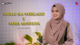 SHOLLU ALA NURILLADZI X NURUL MUSTHOFA -AI KHODIJAH