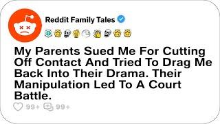 My Parents Sued Me For Cutting Off Contact And Tried To Drag Me Back Into....-Reddit Family