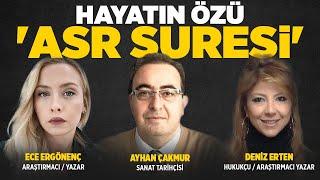 Hayatın Özü 'ASR SURESİ' Kuran Her Bilinci Davet Eder! Ayhan Çakmur- Ece Ergönenç