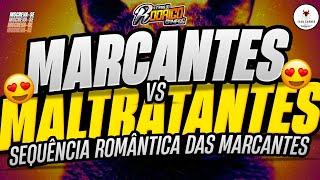 SET MARCANTES VS MALTRATANTES MAIO 2024SEQUÊNCIA ROMÂNTICA DAS MARCANTES️️️#melody #marcantes