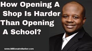 How To Open A Barber Shop or Salon and Why Opening A School Is Better