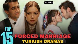 Top 15 Forced marriage - Turkish Dramas in Hindi/Urdu 2025 (Best Recommended)