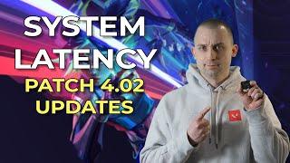 SYSTEM LATENCY optimizations in Patch 4.02