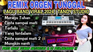 REMIX ORGEN TUNGGAL- LAGU BAN VIRAL 2024Cover Tandy StudioMerayu Tuhan, Cinta sampai mati, Terlalu