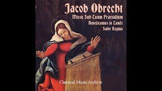 Jacob Obrecht Missa Sub Tuum Praesidium, Benedicamus in Laud - 11 Tracks