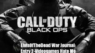 Elvis0fTheDead War Journal: Entry 2-Videogames Hate Me