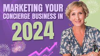 Marketing Your Concierge Business in 2024