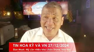 TIN HOA KỲ VÀ VN 27/12/2024: Elon Musk: Hoa Kỳ cần nhiều kho chứa hỏa tiển siêu thanh và Drone