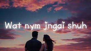 WAT NYM JNGAI SHUH - KHASI SONG | OFFICIAL LYRICS