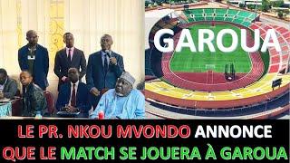 le Pr. NKOU MVONDO ANNONCE QUE LE MATCH SE JOUERA À GAROUA ! PUISQU'IL N'Y A PAS DE PLUIES LÀ BAS