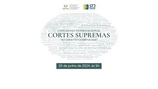 Congresso Internacional de Cortes Supremas no Direito Comparado 20/06  ÁUDIO ORIGINAL