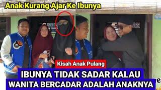 Ibu Yang Lupa Anaknya Setelah 7 Tahun Anak  Merantau Tiba-tiba Pulang Nyamar Jadi Wanita Bercadar